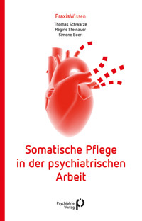 Somatische Pflege in der psychiatrischen Arbeit - Thomas Schwarze - ebook
