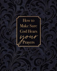 How to Make Sure God Hears Your Prayers - Ray Comfort - ebook