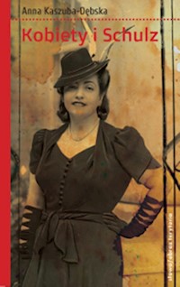 Kobiety i Schulz - Anna Kaszuba-Dębska - książka