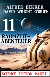 11 Raumzeit-Abenteuer: Science Fiction Paket - Alfred Bekker - ebook