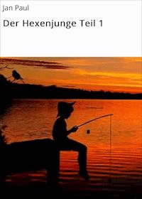 Der Hexenjunge Teil 1 - Jan Paul - ebook