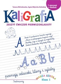 Kaligrafia. Zeszyt ćwiczeń pierwszoklasisty - Tamara Michałowska, Agata Wójcicka-Kołodziej - książka