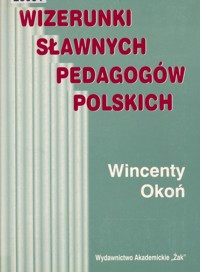 Wizerunki sławnych pedagogów polskich - Okoń Wincenty - ebook