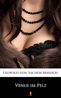 Venus im Pelz - Leopold von Sacher-Masoch - ebook