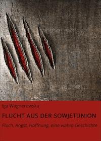 FLUCHT AUS DER SOWJETUNION - Iga Wagnerowska - ebook