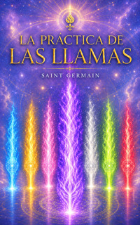 La práctica de las llamas - Germain Saint - ebook