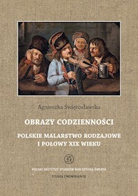 Obrazy codzienności Polskie malarstwo rodzajowe I połowy XIX wieku - Świętosławska Agnieszka - książka