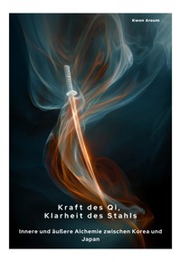 Kraft des Qi, Klarheit des Stahls - Kwon Areum - ebook