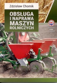 Obsługa i naprawa maszyn rolniczych - Chomik Zdzisław - książka