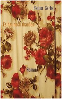 Es hat noch draußen - Rainer Garbe - ebook