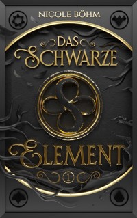 Das schwarze Element - Folge 1 - Nicole Böhm - ebook