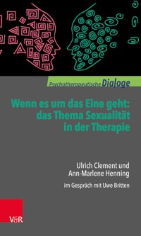 Wenn es um das Eine geht: das Thema Sexualität in der Therapie - Ulrich Clement - ebook