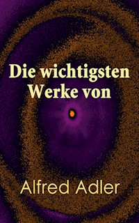Die wichtigsten Werke von Alfred Adler - Alfred Adler - ebook