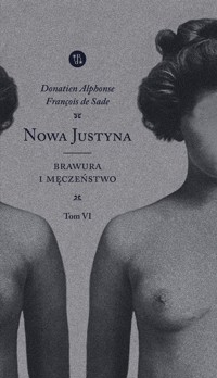 Nowa Justyna Tom 6 Brawura i męczeństwo - De Sade Donatien Alphonse Francois - książka