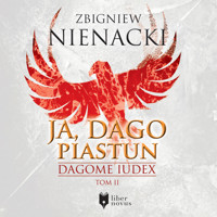 Dagome Iudex. Ja, Dago Piastun - Nienacki Zbigniew - ebook + audiobook
