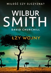Łzy wojny - David Churchill, Wilbur Smith - książka