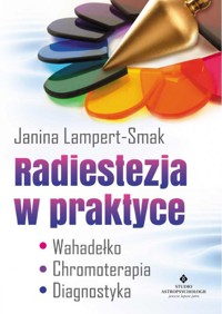 Radiestezja w praktyce - Janina Lampert-Smak - ebook + książka