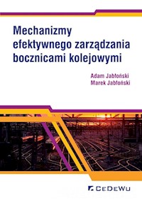 Mechanizmy efektywnego zarządzania bocznicami kolejowymi - Jabłoński Adam, Jabłoński Marek - książka