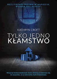 Tylko jedno kłamstwo - Kathryn Croft - książka