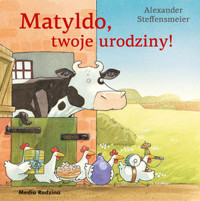 Matyldo, twoje urodziny! - Alexander Steffensmeier - książka