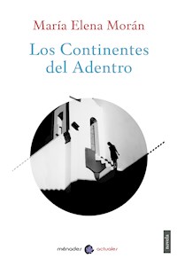 Los Continentes del Adentro - María Elena Morán - ebook