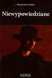 Niewypowiedziane - Szałata Marcin Jerzy - książka