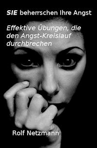 SIE beherrschen Ihre Angst - Rolf Netzmannn - ebook