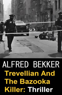 Trevellian And The Bazooka Killer: Thriller - Alfred Bekker - ebook