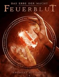 Das Erbe der Macht - Band 4: Feuerblut (Urban Fantasy) - Suchanek Andreas - ebook