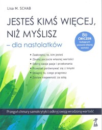 Jesteś kimś więcej, niż myślisz dla nastolatków - Schab Lisa M. - książka