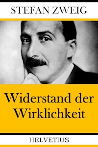 Widerstand der Wirklichkeit - Stefan Zweig - ebook