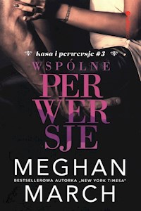 Kasa i perwersje 3 Wspólne perwersje - Meghan March - książka