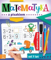 Matematyka z pisakiem Piszę i zmazuję od 7 lat - Bator Agnieszka - książka