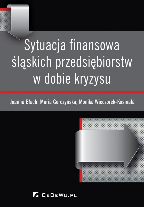 Okładka:Sytuacja finansowa śląskich przedsiębiorstw w dobie kryzysu 