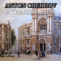 A Tragic Actor - Anton Chekhov - audiobook