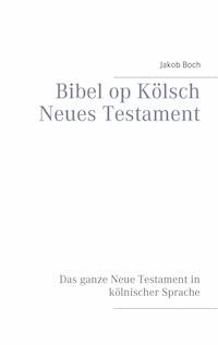 Bibel op Kölsch Neues Testament - Jakob Boch - ebook