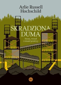 Skradziona duma. Strata, wstyd i triumf prawicy - Arlie Russell Hochschild - książka