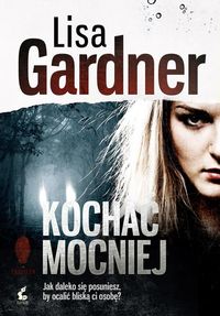 Kochać mocniej - Lisa Gardner - ebook + audiobook + książka