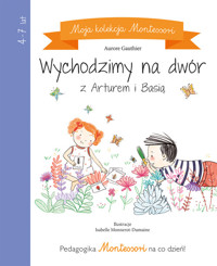 Moja kolekcja Montessori Wychodzimy na dwór z Arturem i Basią - Lydie Barusseau - książka