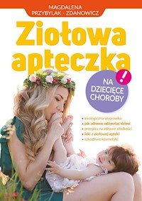 Ziołowa apteczka na dziecięce choroby - Przybylak Zbigniew, Przybylak-Zdanowicz Magdalena - książka