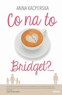 Co na to Bridget?… - Anna Kacperska - ebook