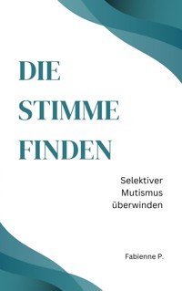 Die Stimme finden - Fabienne P. - ebook