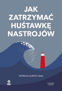 Jak zatrzymać huśtawkę nastrojów - Patricia Zurita Ona - ebook + książka