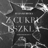 Z cukru i szkła - Julia Kubicka - ebook + audiobook + książka