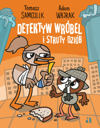 Detektyw Wróbel i struty dziób - Tomasz Samojlik, Adam Wajrak - książka