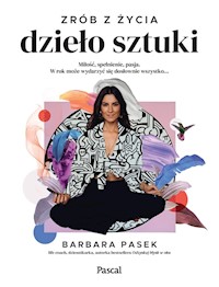 Zrób z życia dzieło sztuki - Pasek Barbara - ebook + książka