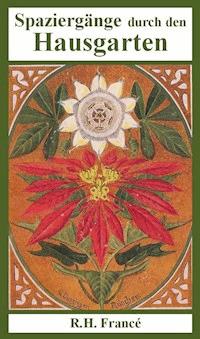Spaziergänge durch den Hausgarten - R. H. Francé - ebook