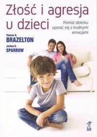Złość i agresja u dzieci - Brazelton Thomas B., Sparrow Joshua D. - książka
