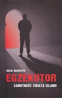 Egzekutor Samotność świata islamu - Krawczyk Rafał - książka