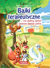 Bajki terapeutyczne ... na dobry dzień i jeszcze lepsze jutro - Barbara Stańczuk - książka